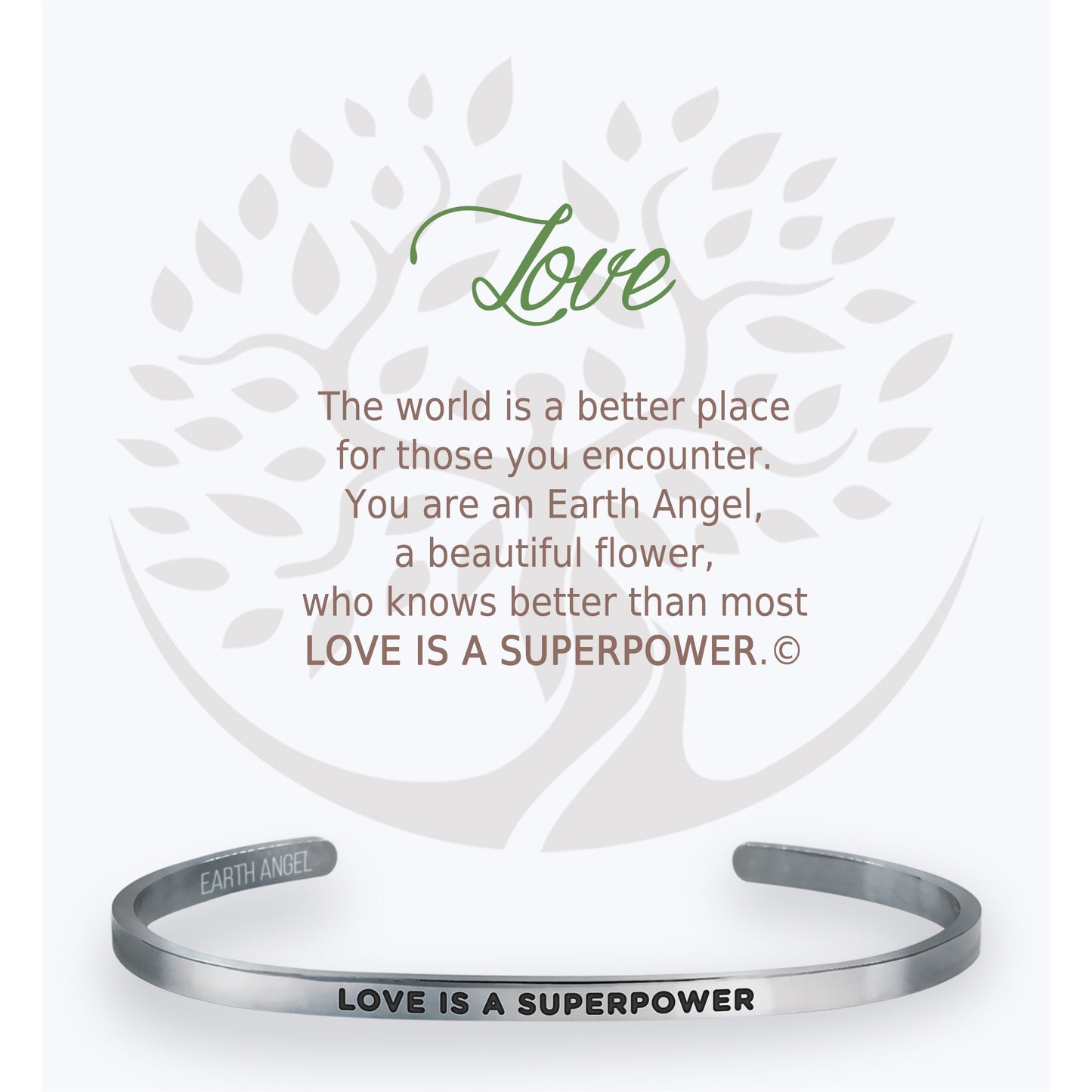 Each cuff bracelet is from a line of high quality stainless-steel. Our bracelets each include a gift box and card of caring instructions making them the perfect present for all “The Angels of Our Lives”. Choose from: Mom, Sister, Friend, Teacher, Daughter, Grand-daughter, Grandma, Strength, Nurse, Birthday, Love, Proud of You
