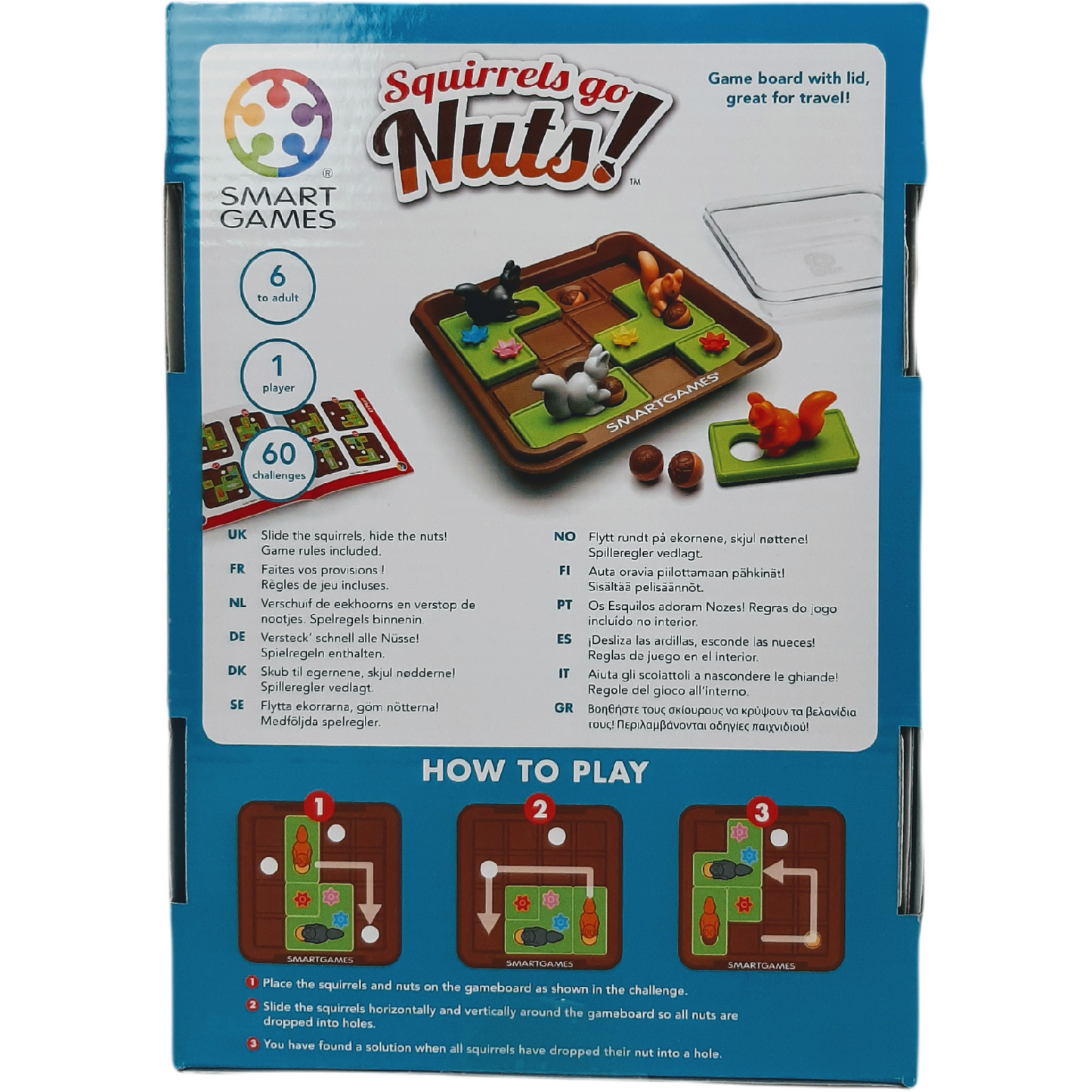 Winter is coming, so let’s go nuts! (Age 6+, 60 Challenges, 1 Player) Help the squirrels get ready for winter! Can you move the squirrels around and hide their acorns underground? “Squirrels Go Nuts” is a sliding puzzle game with 60 nutty challenges to test your skills. Compact game board with lid, 4 squirrels, 5 nuts, booklet with 60 challenges and solutions Stimulates the following cognitive skills: concentration, planning, problem solving, spatial insight